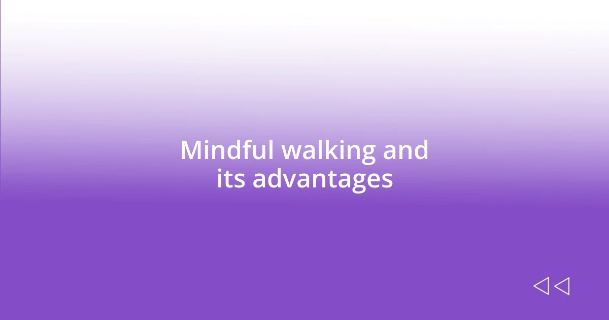 Mindful walking and its advantages