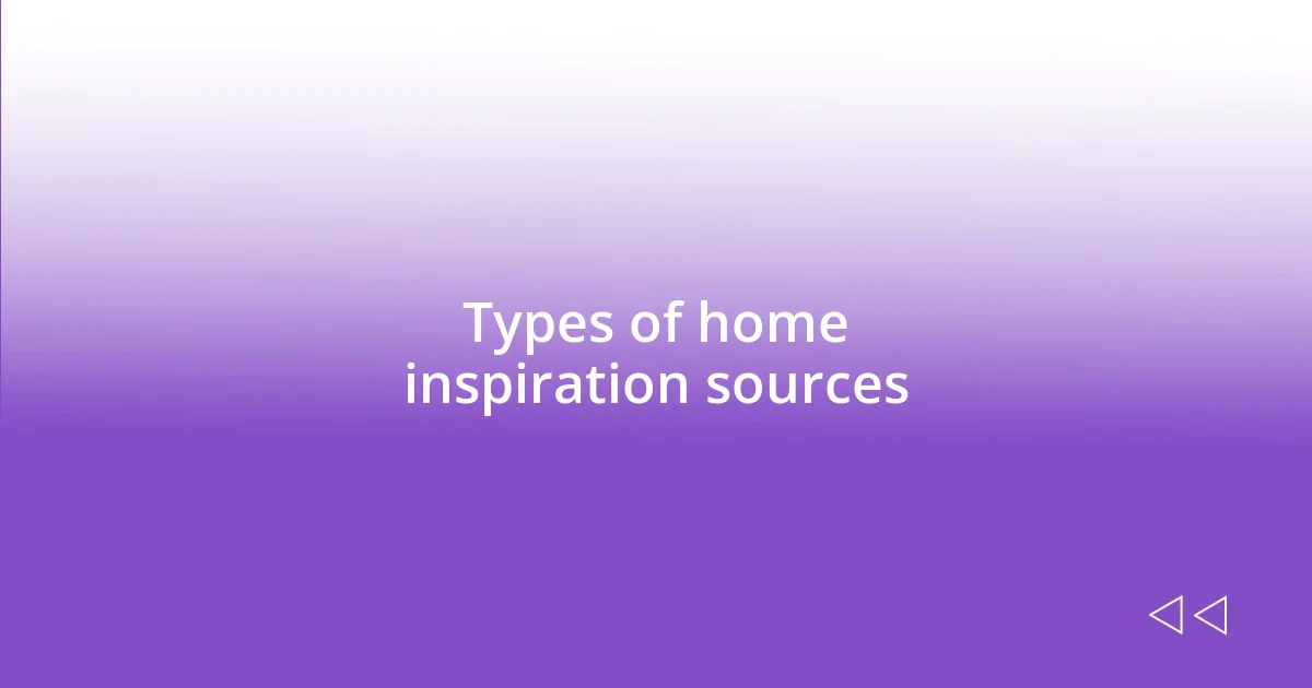 Types of home inspiration sources