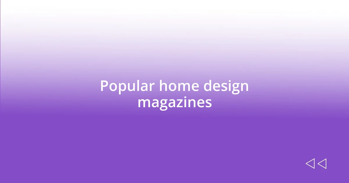 Popular home design magazines