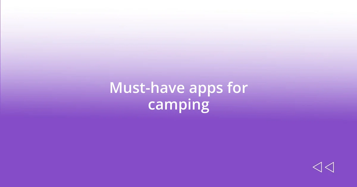 Must-have apps for camping