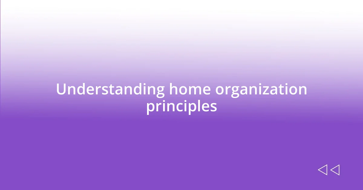Understanding home organization principles