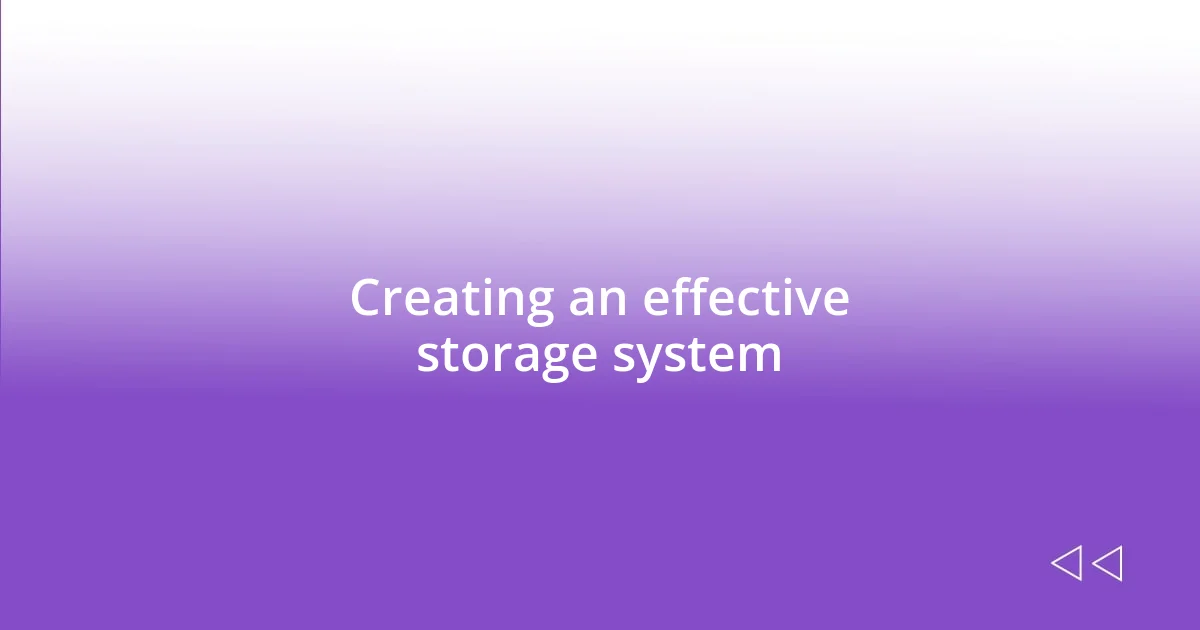 Creating an effective storage system