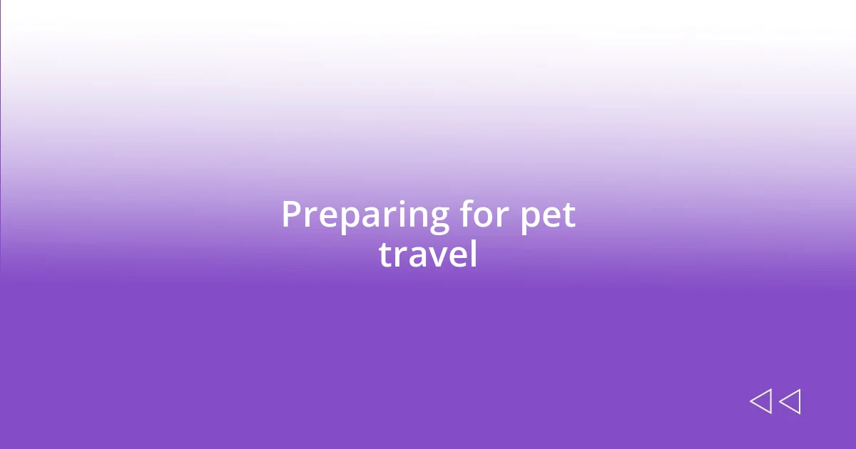 Preparing for pet travel