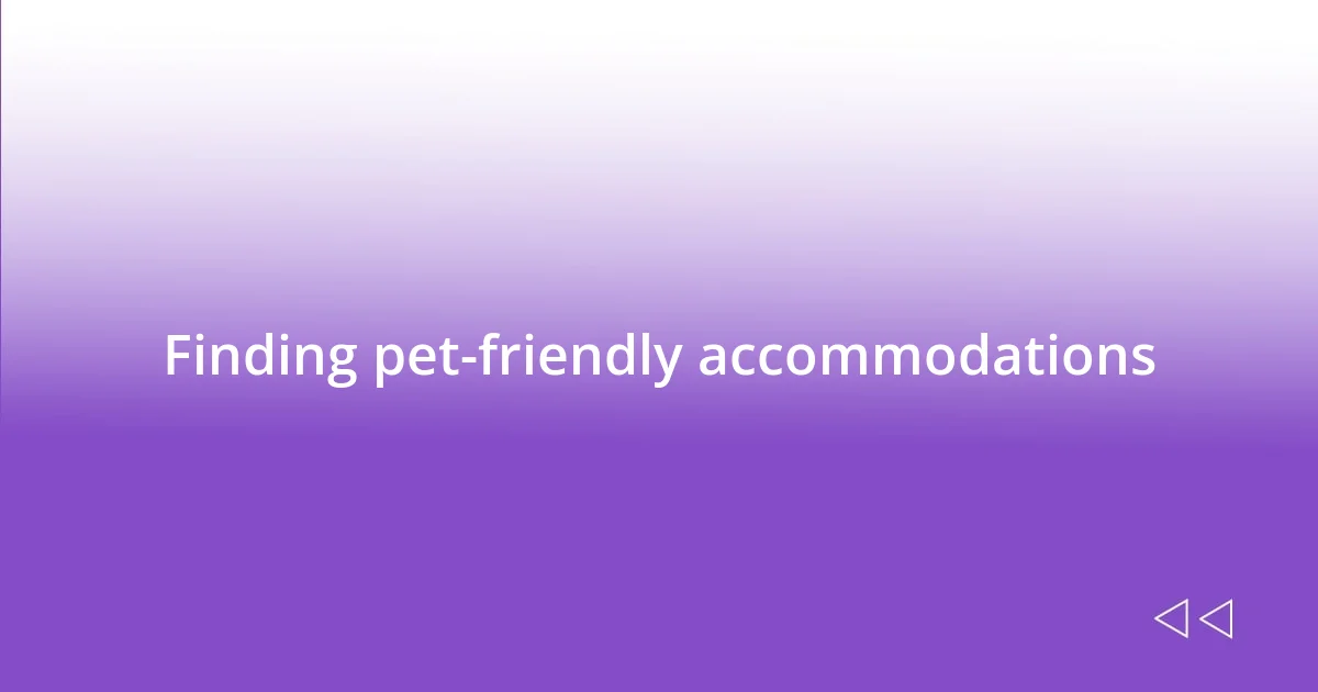 Finding pet-friendly accommodations