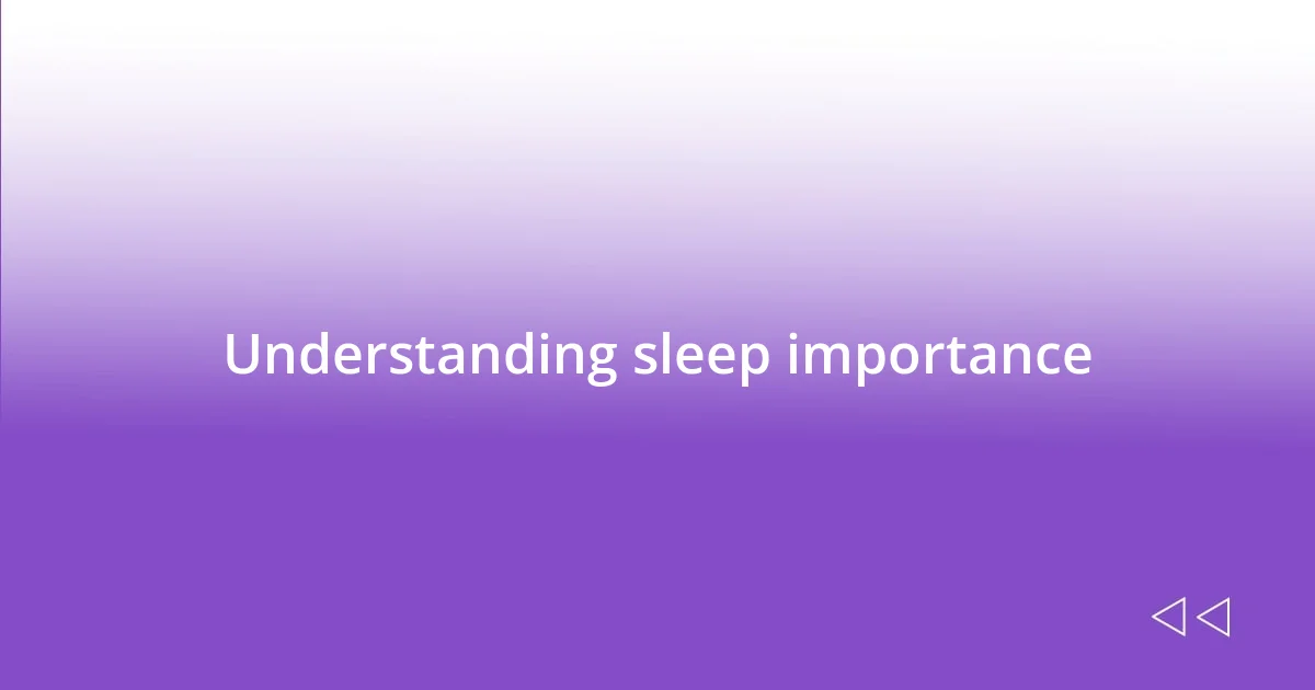 Understanding sleep importance