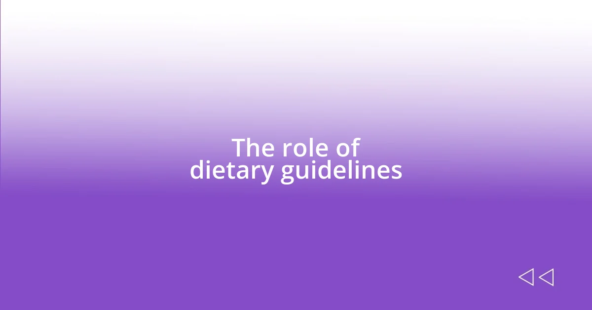 The role of dietary guidelines
