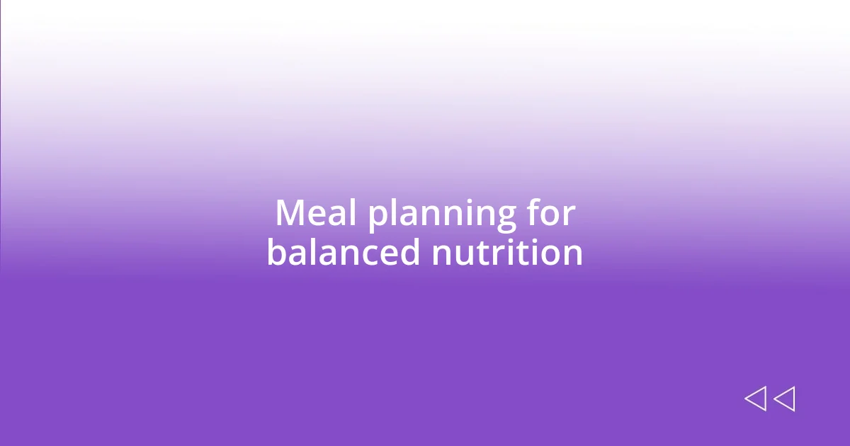 Meal planning for balanced nutrition