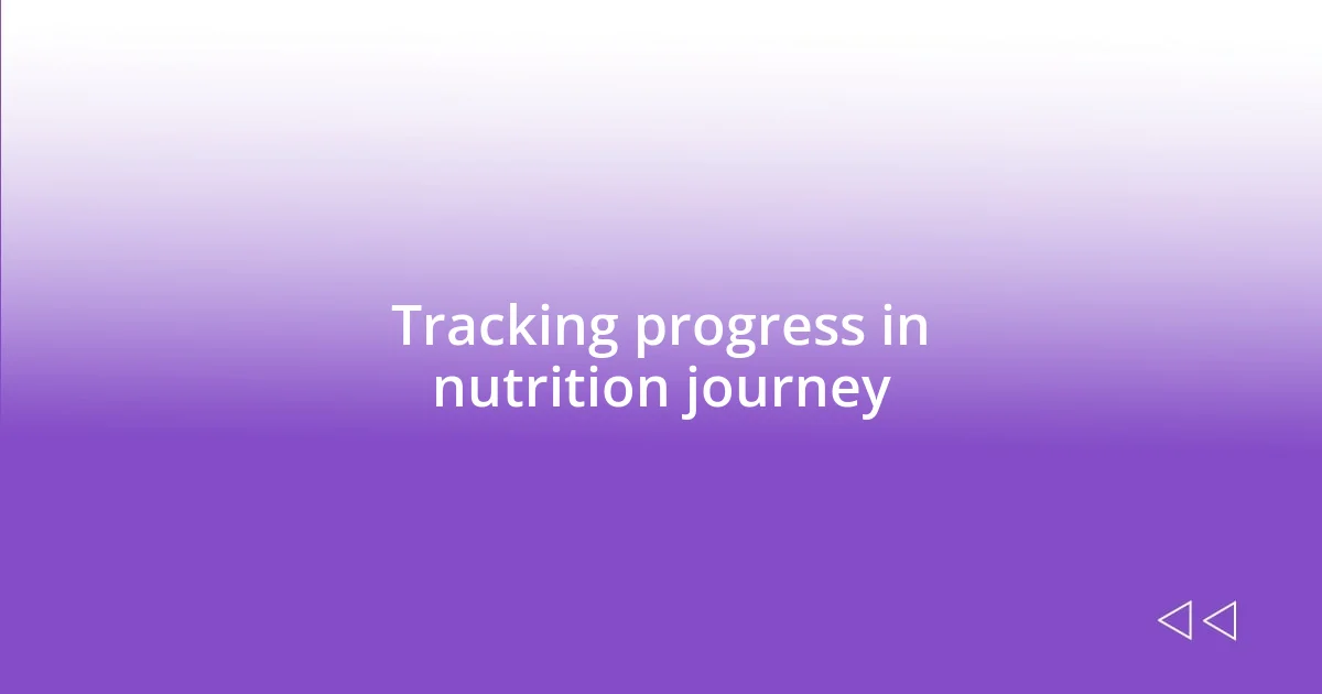 Tracking progress in nutrition journey