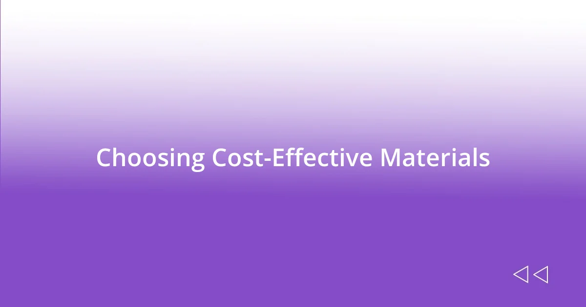 Choosing Cost-Effective Materials