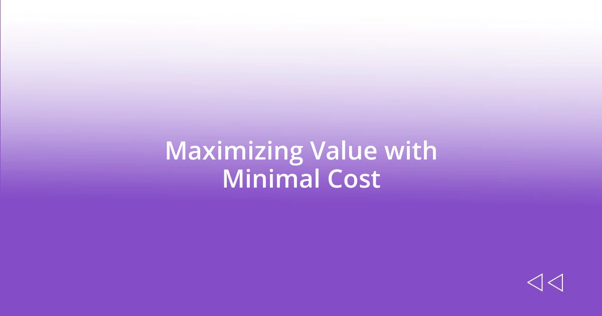 Maximizing Value with Minimal Cost
