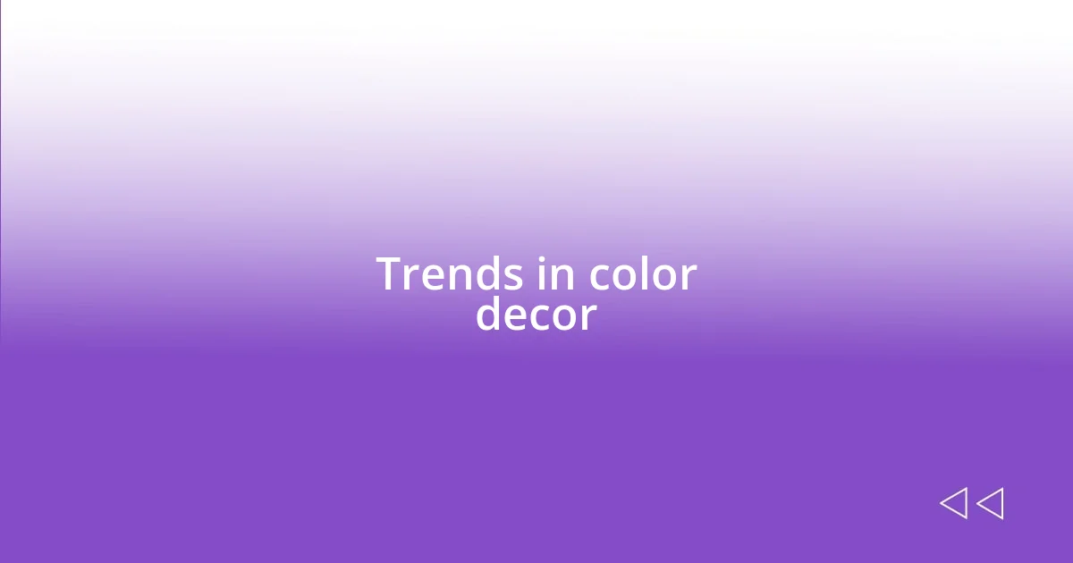 Trends in color decor