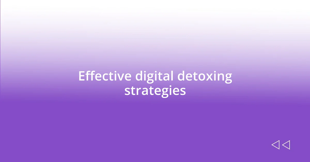 Effective digital detoxing strategies