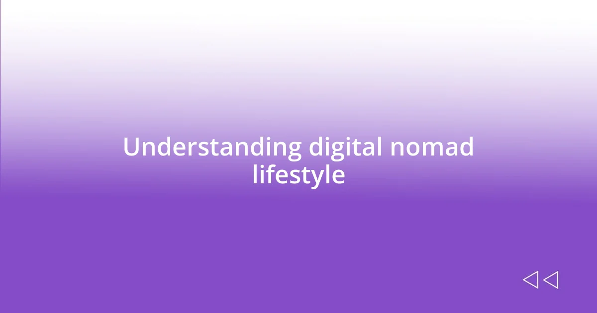 Understanding digital nomad lifestyle