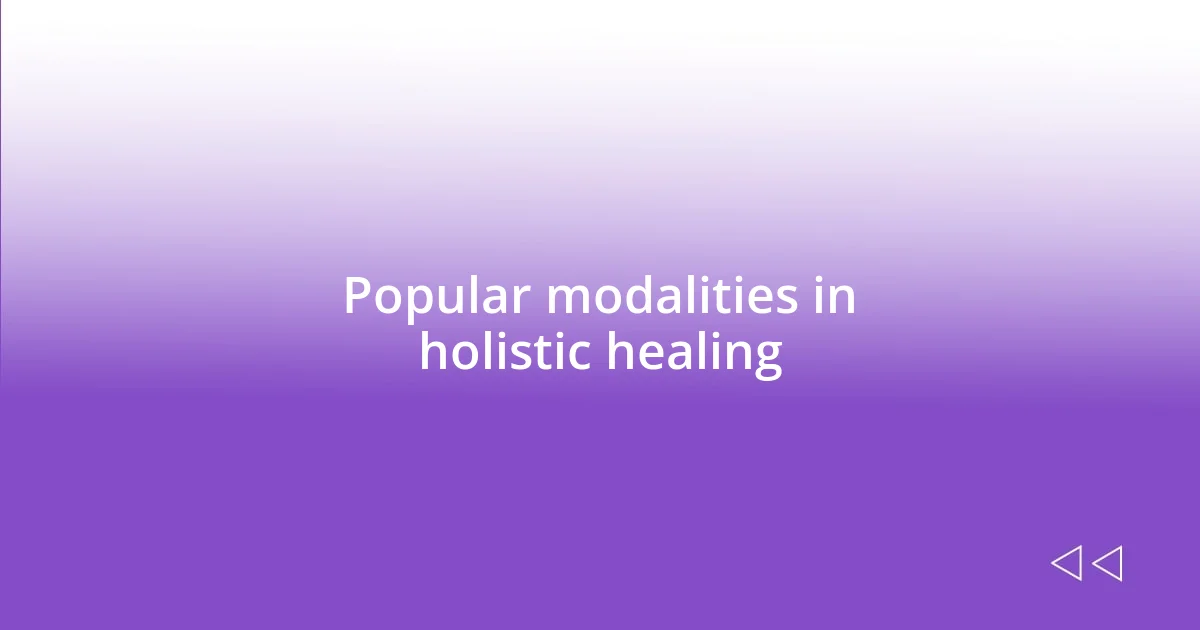 Popular modalities in holistic healing