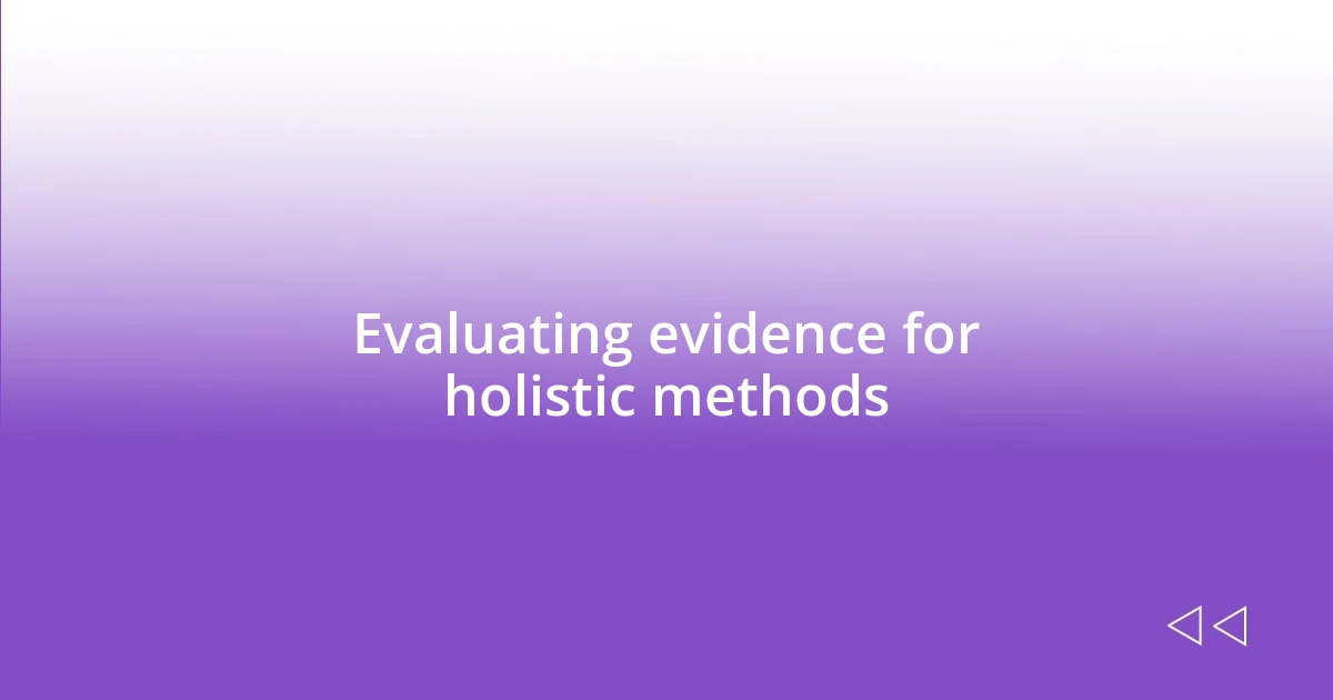 Evaluating evidence for holistic methods