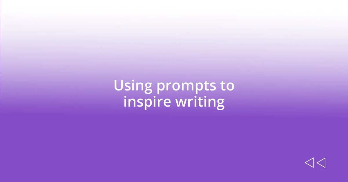 Using prompts to inspire writing