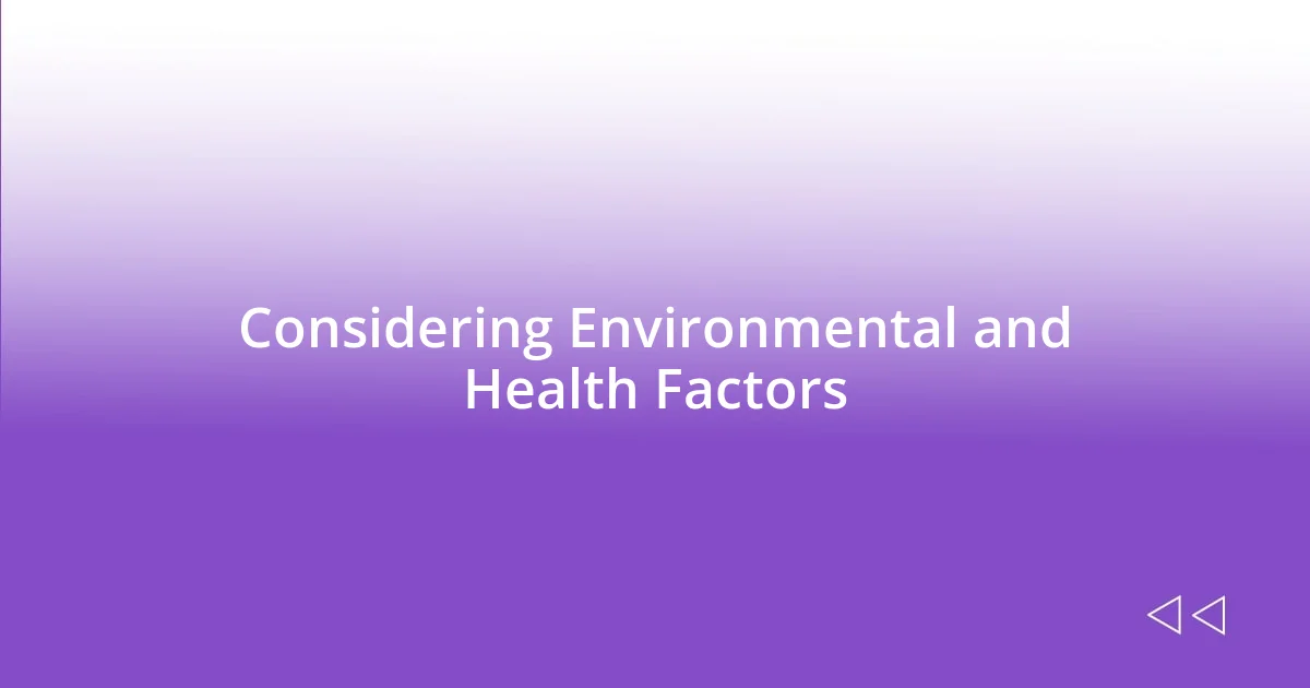 Considering Environmental and Health Factors