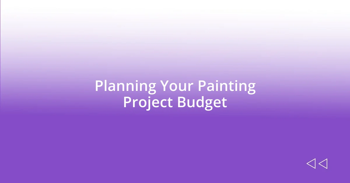 Planning Your Painting Project Budget