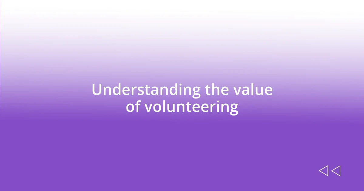 Understanding the value of volunteering
