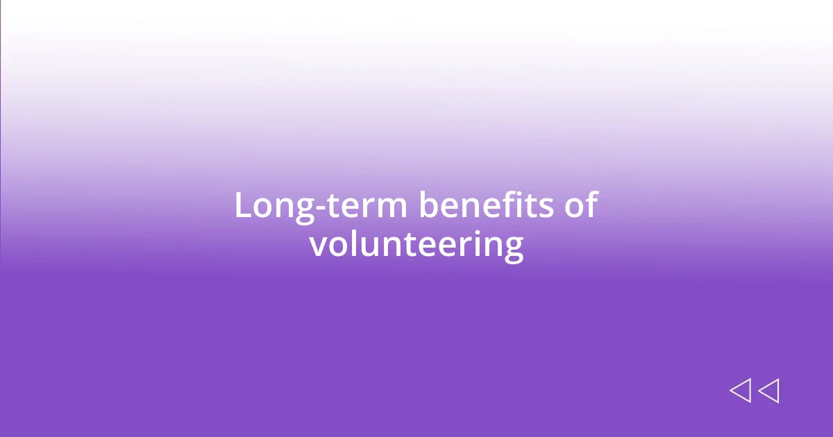 Long-term benefits of volunteering
