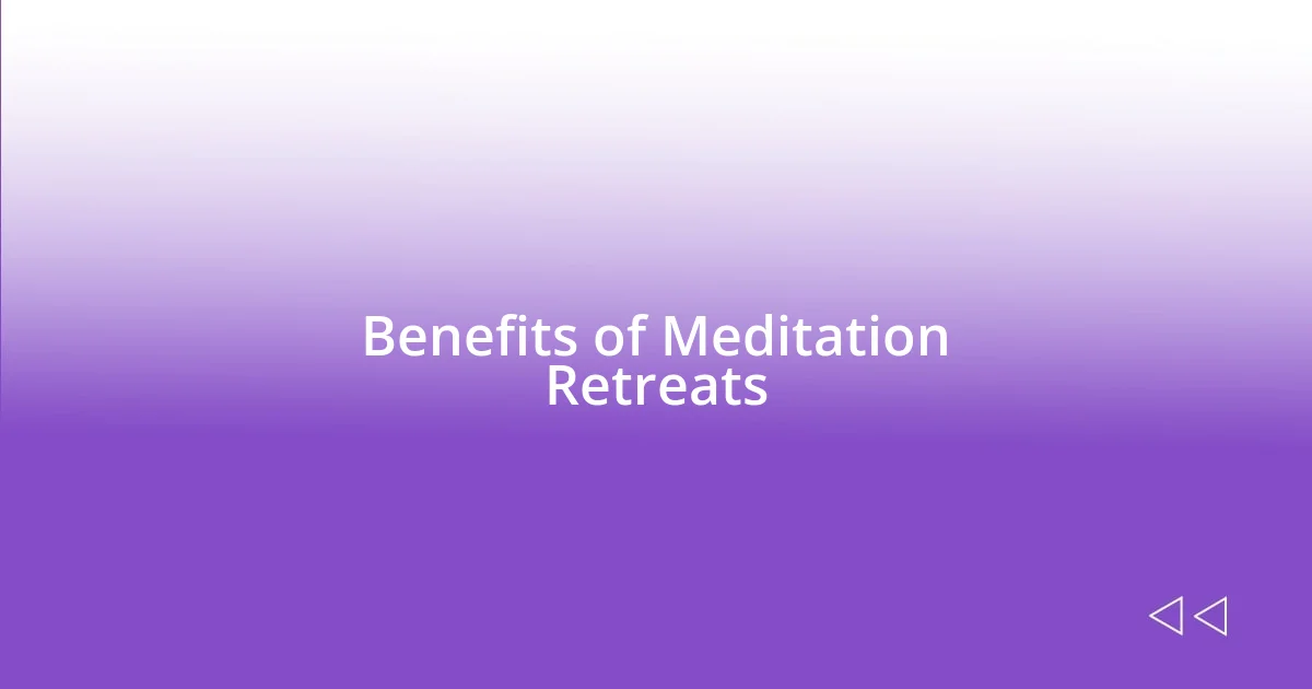 Benefits of Meditation Retreats