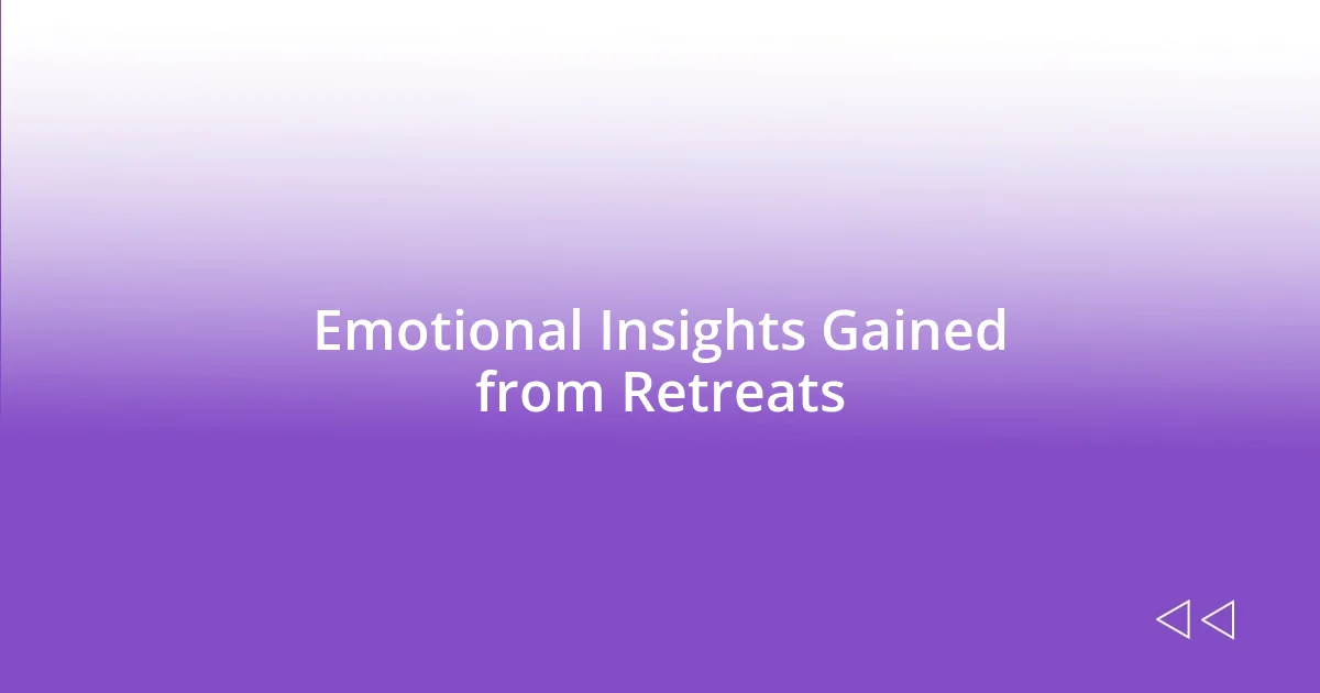 Emotional Insights Gained from Retreats