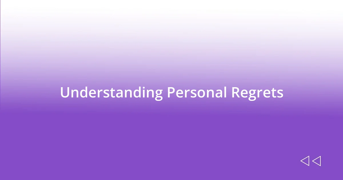 Understanding Personal Regrets