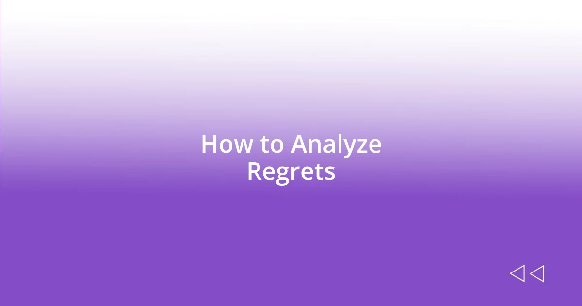 How to Analyze Regrets
