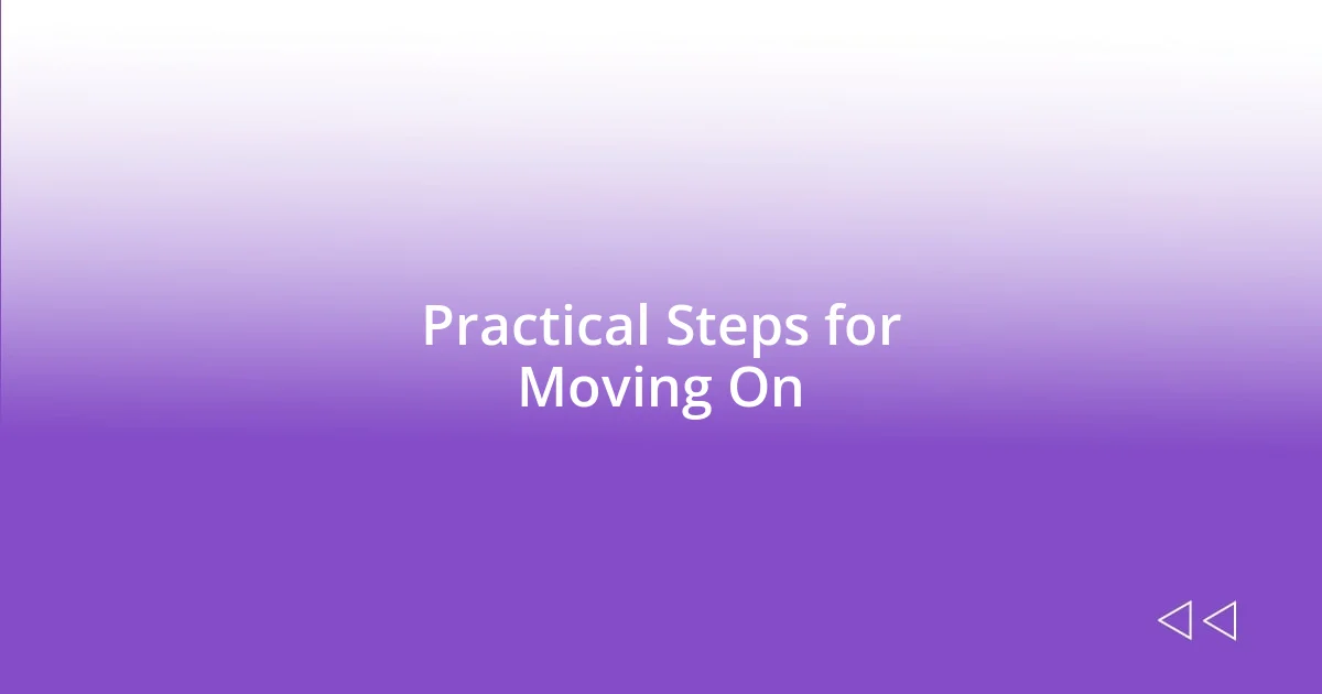 Practical Steps for Moving On