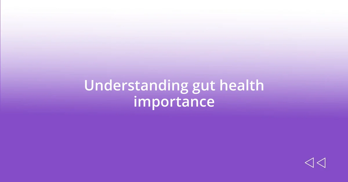 Understanding gut health importance