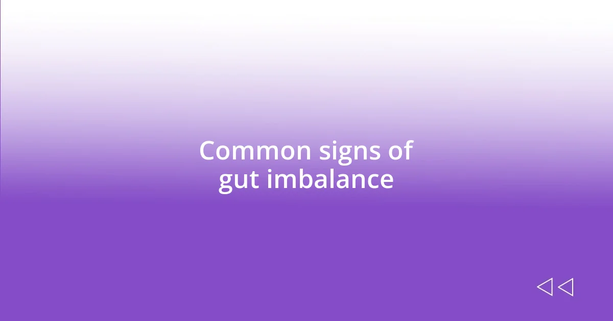 Common signs of gut imbalance