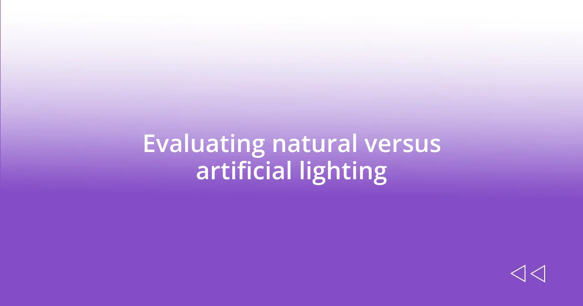 Evaluating natural versus artificial lighting
