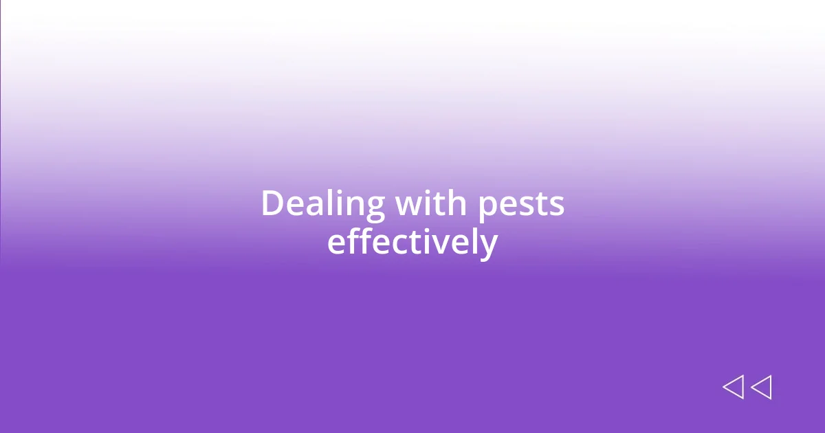 Dealing with pests effectively