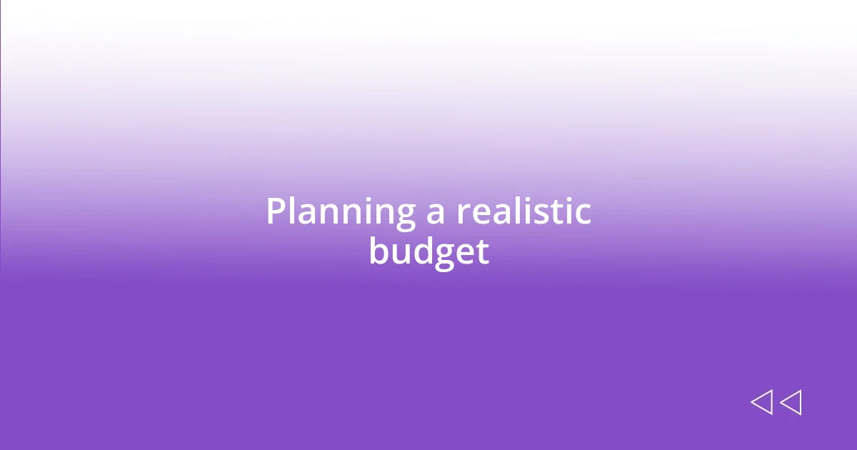 Planning a realistic budget