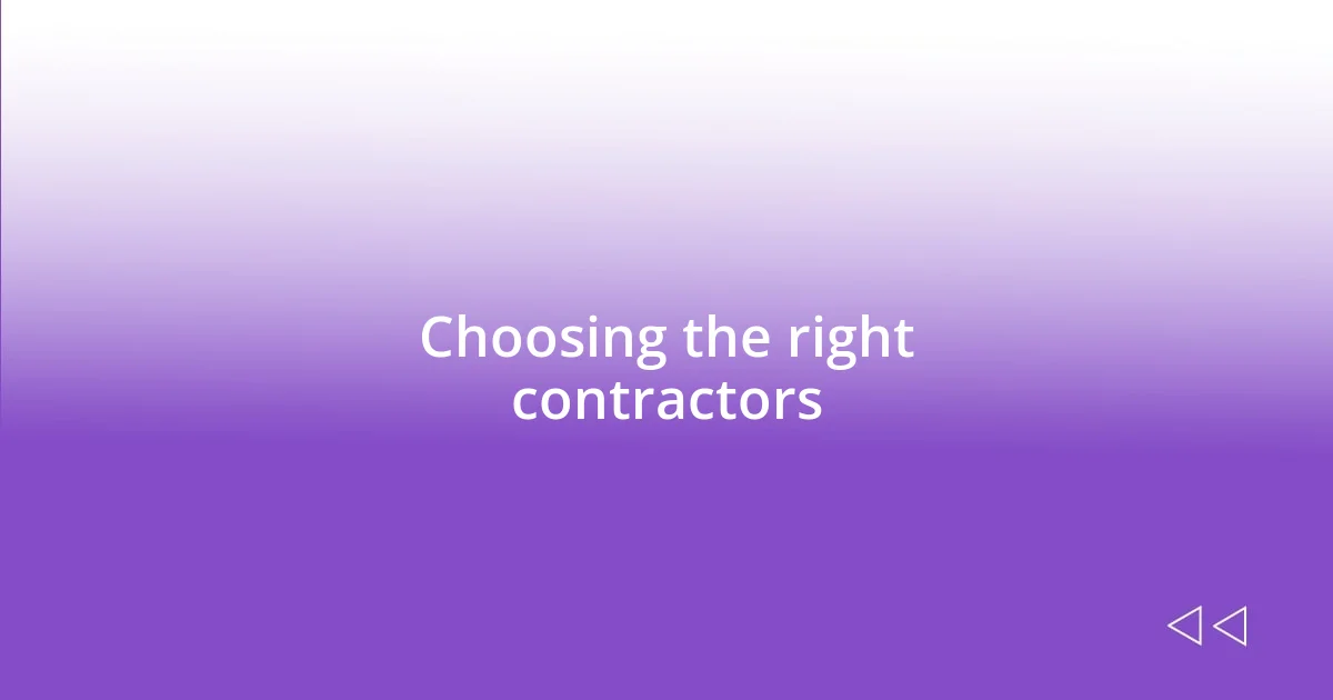 Choosing the right contractors