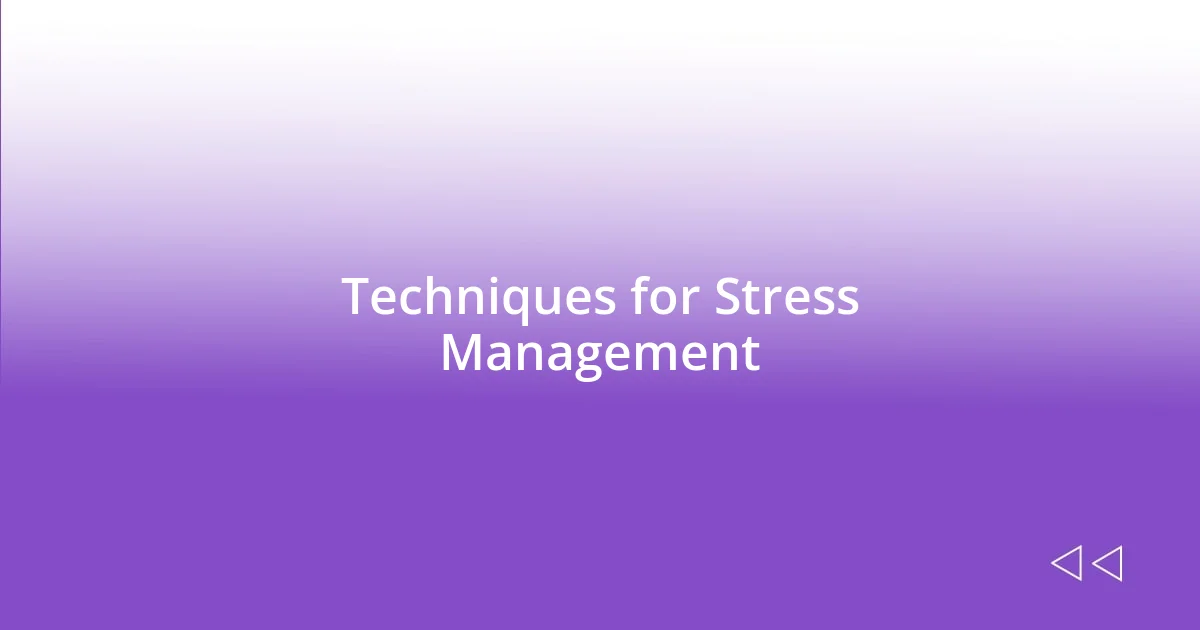 Techniques for Stress Management