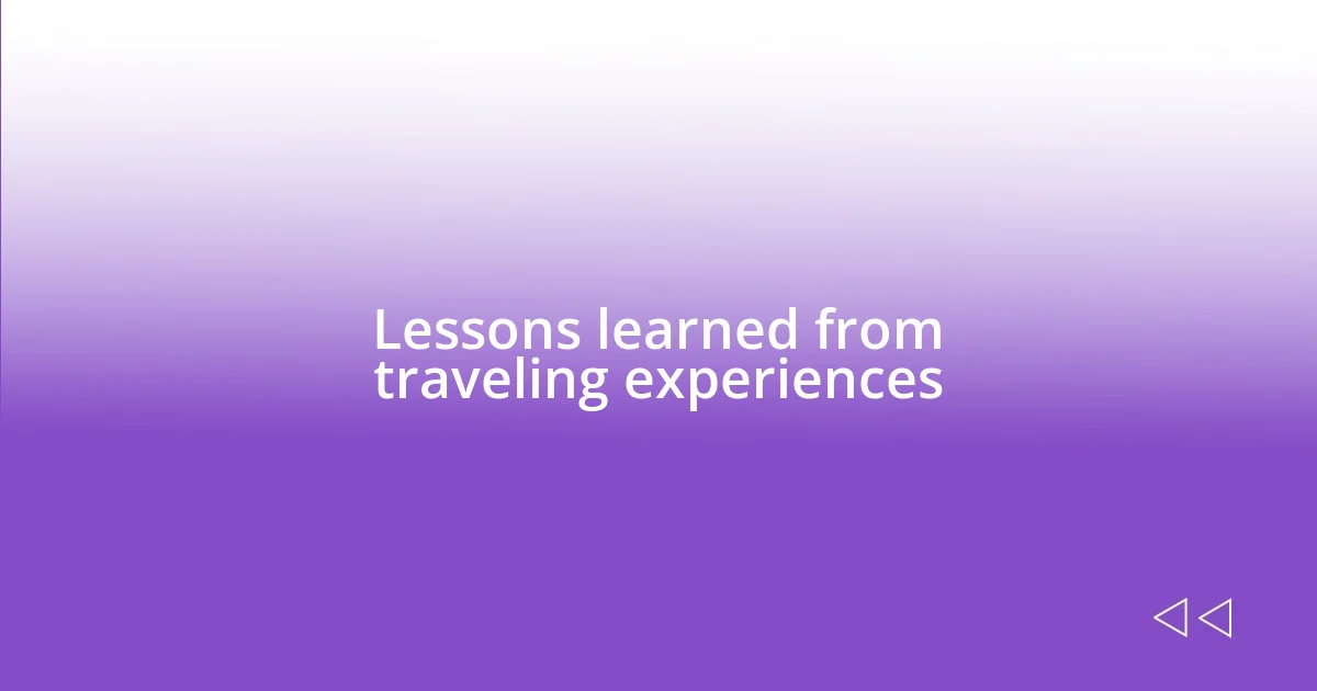 Lessons learned from traveling experiences