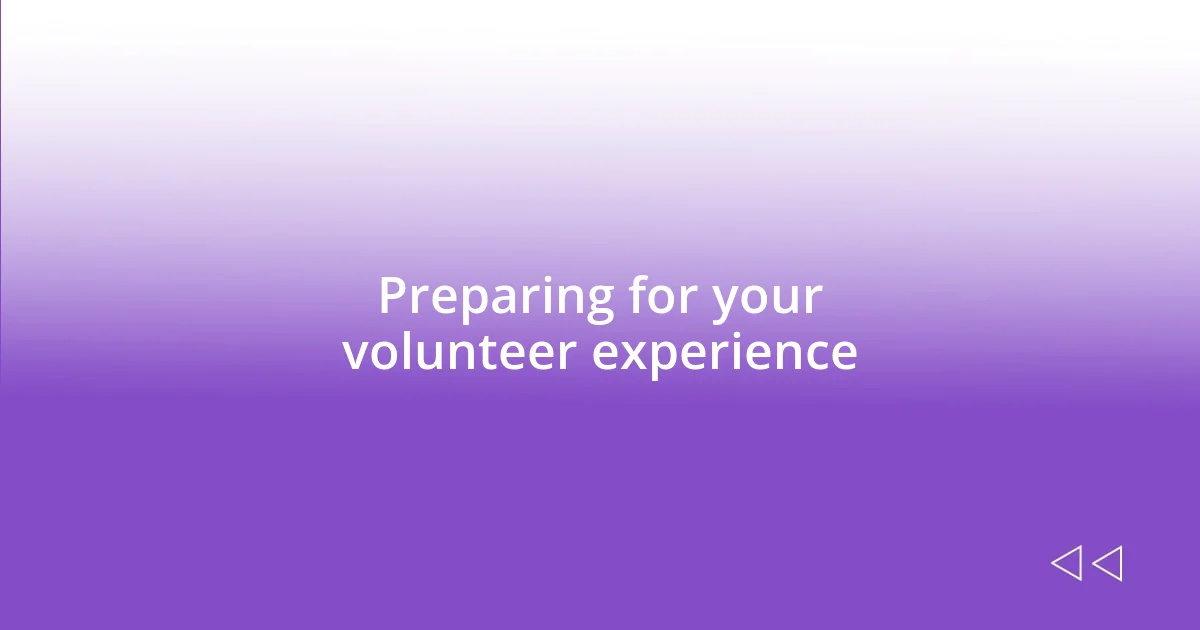 Preparing for your volunteer experience