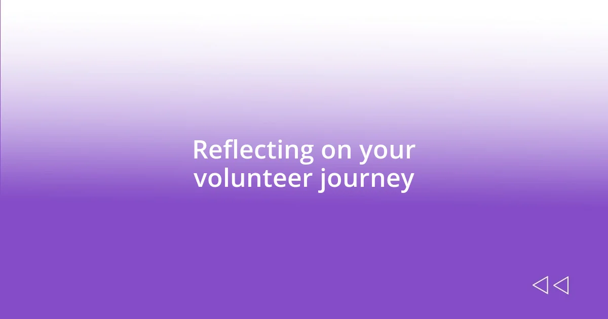 Reflecting on your volunteer journey