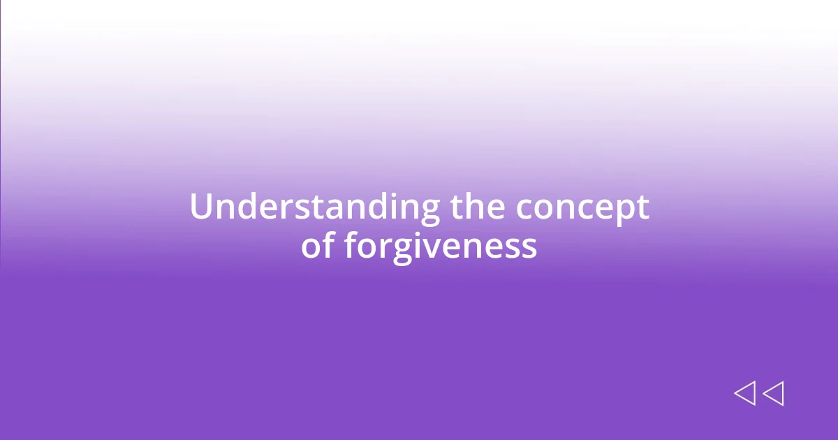 Understanding the concept of forgiveness