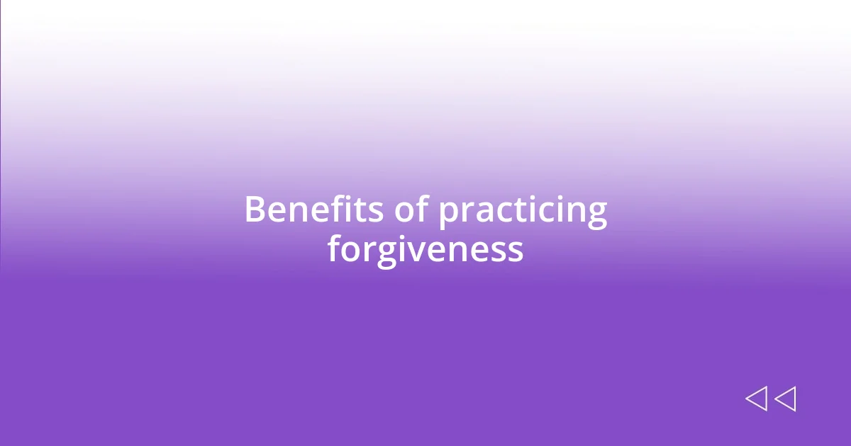 Benefits of practicing forgiveness