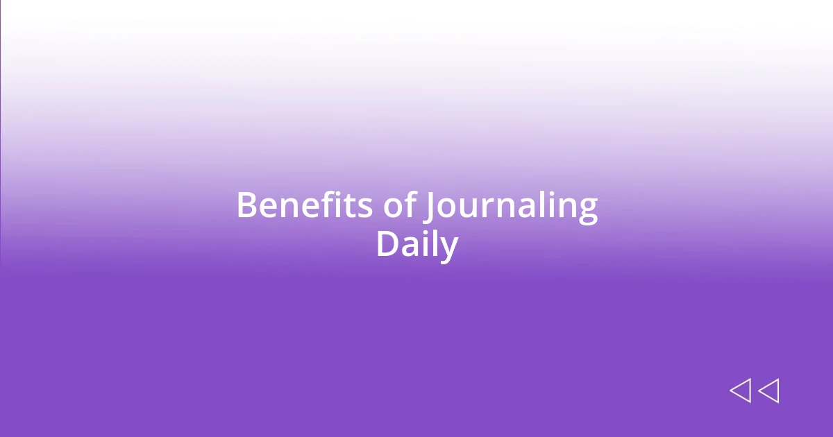 Benefits of Journaling Daily