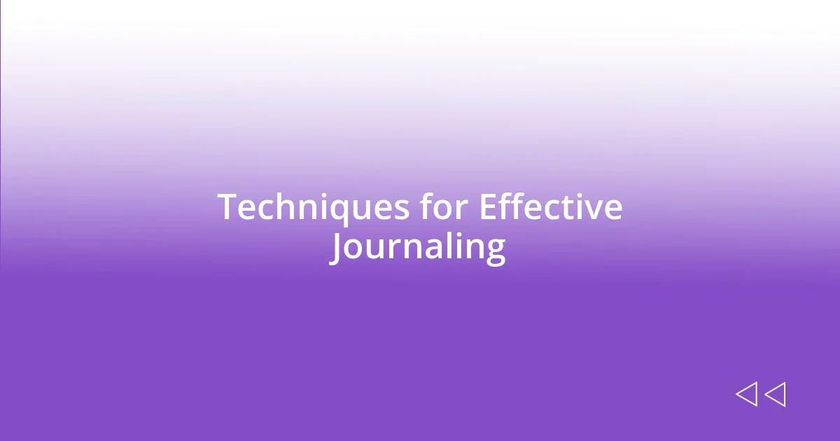 Techniques for Effective Journaling