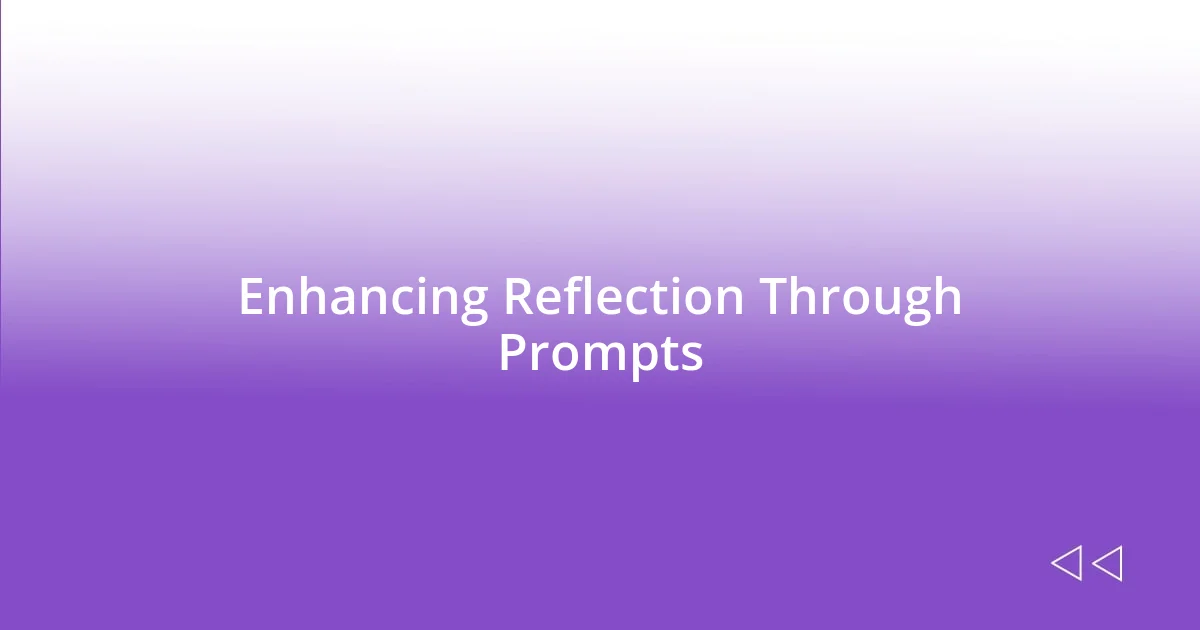 Enhancing Reflection Through Prompts