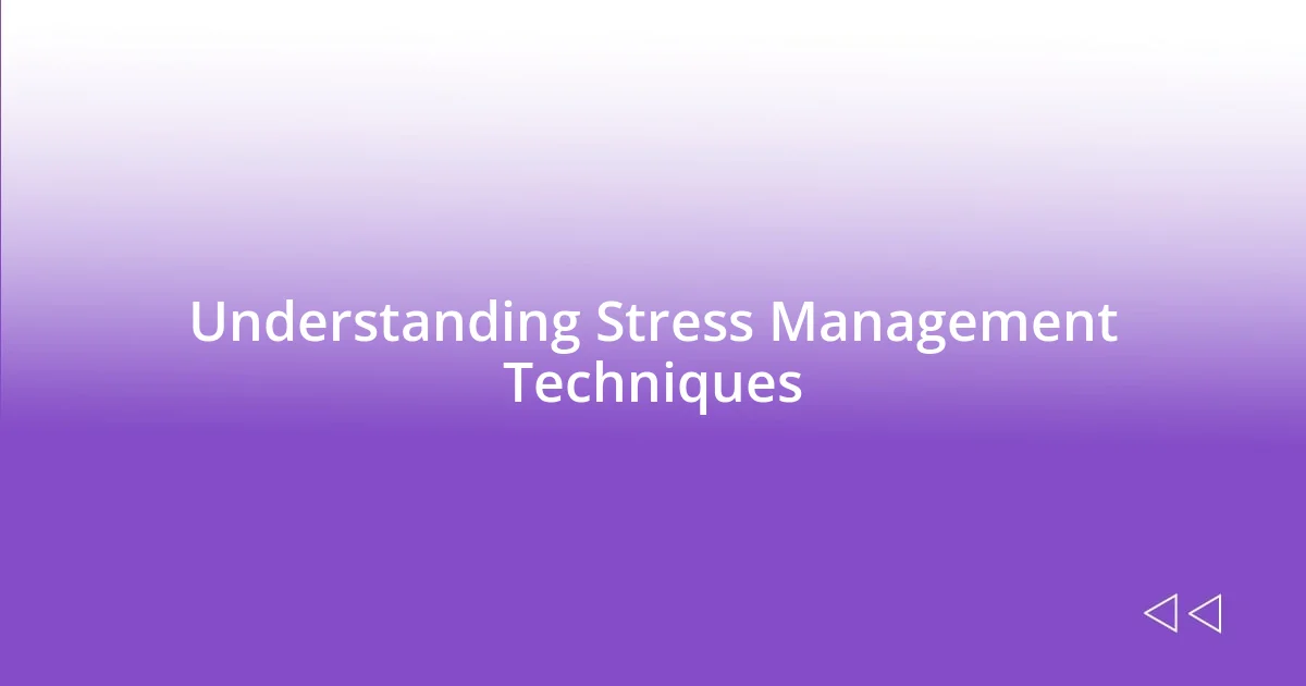 Understanding Stress Management Techniques