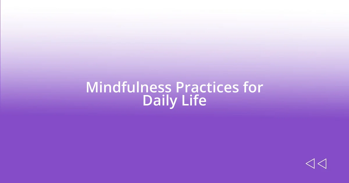 Mindfulness Practices for Daily Life