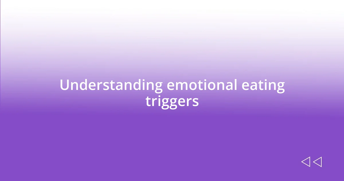 Understanding emotional eating triggers