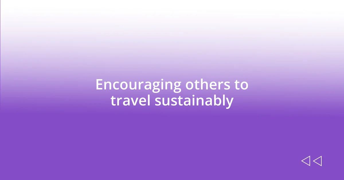 Encouraging others to travel sustainably