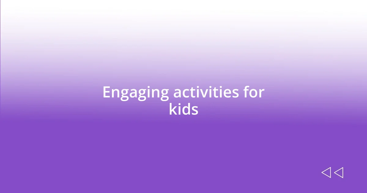 Engaging activities for kids