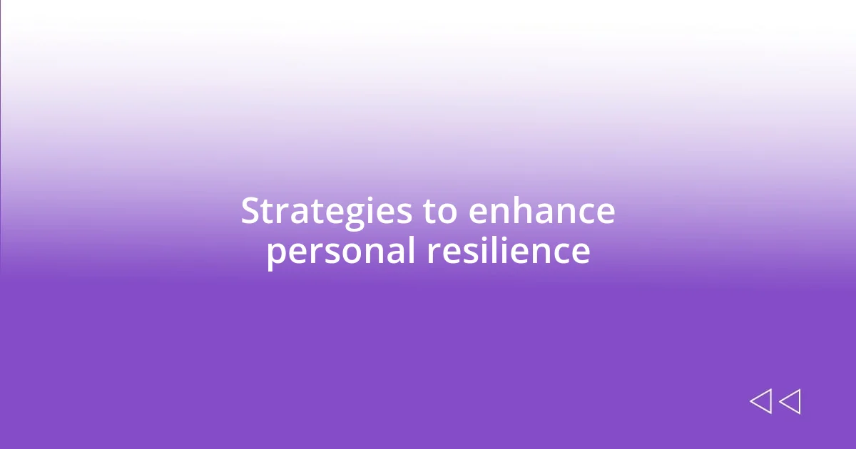 Strategies to enhance personal resilience